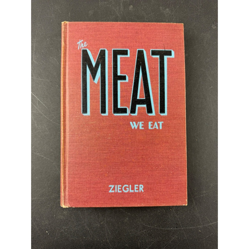 The Meat We Eat P Thomas Ziegler 1953 4th Ed Vintage Hardcover Animal Science
